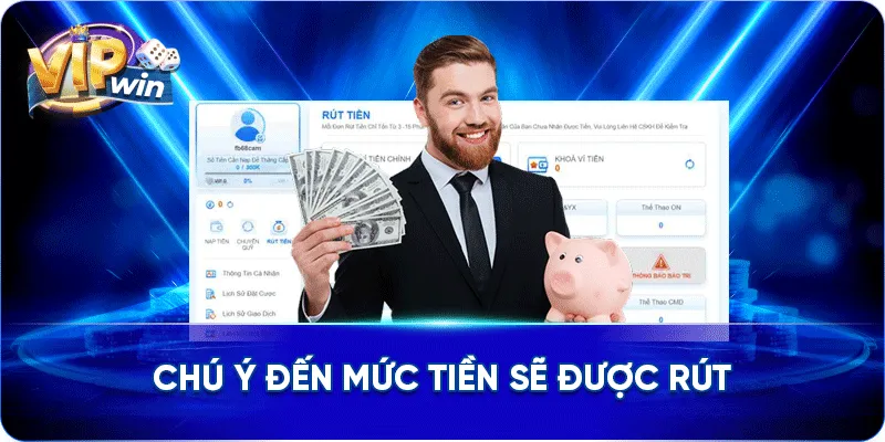 Chú ý đến mức tiền sẽ được rút