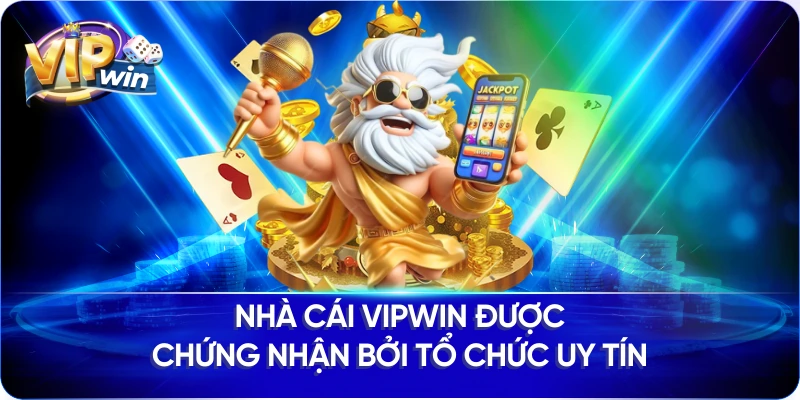 Nhà cái VIPWIN được chứng nhận bởi tổ chức uy tín