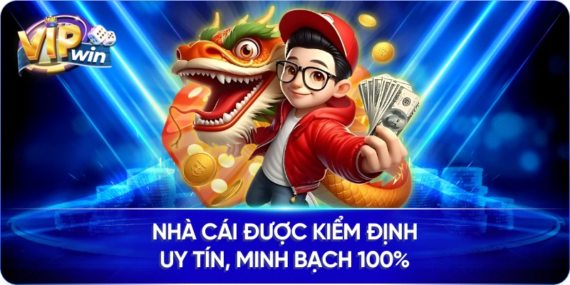Nhà cái được kiểm định uy tín, minh bạch 100%