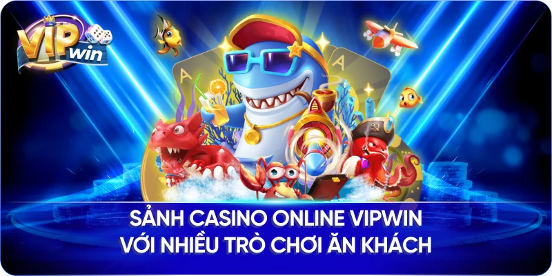 Sảnh casino online VIPWIN với nhiều trò chơi ăn khách
