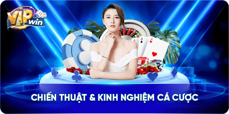 Chiến Thuật & Kinh Nghiệm Cá Cược