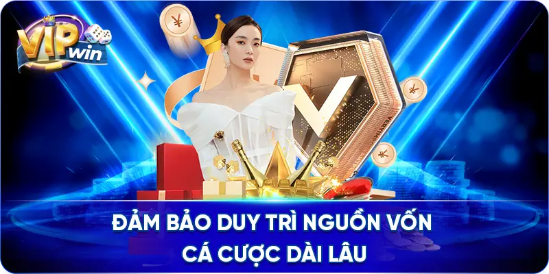 Đảm bảo duy trì nguồn vốn cá cược dài lâu