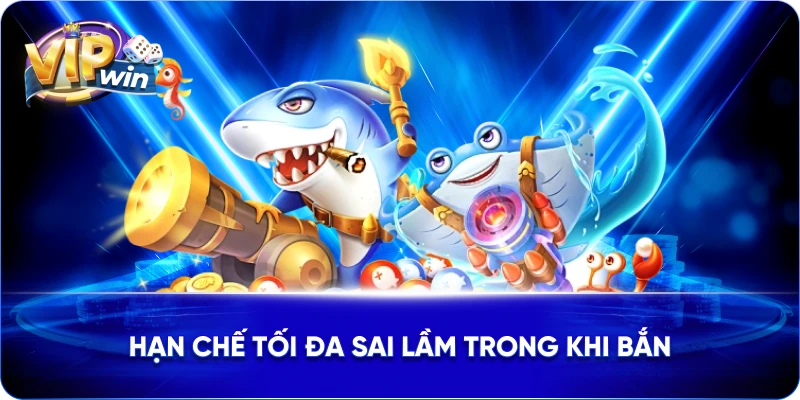 Hạn chế tối đa sai lầm trong khi bắn