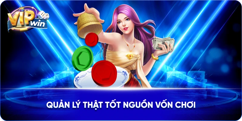 Quản lý thật tốt nguồn vốn chơi