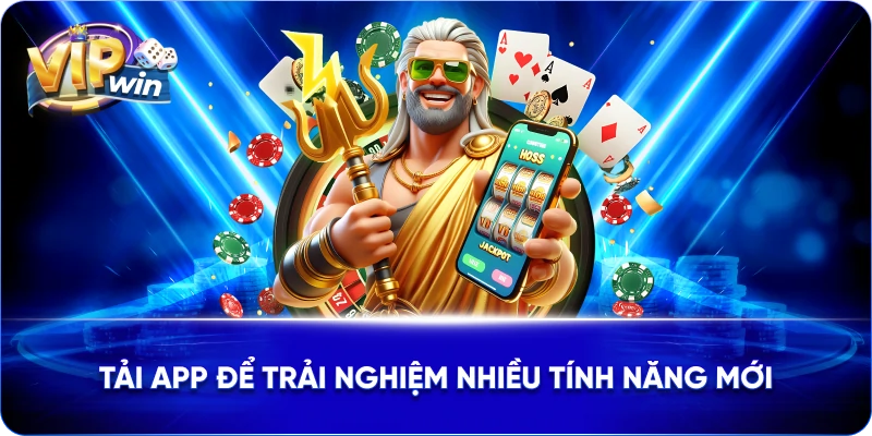 Tải app để trải nghiệm nhiều tính năng mới