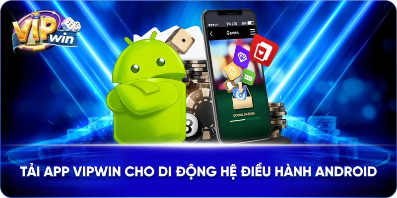 Tải app VIPWIN cho di động hệ điều hành Android